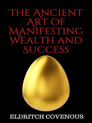 cover image of The Ancient Art of Manifesting Wealth and Success